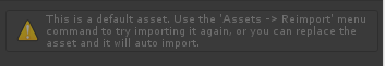 This is a default asset. Use the 'Assets -> Reimport' menu command to try importing it again, or you can replace the asset and it will auto import.